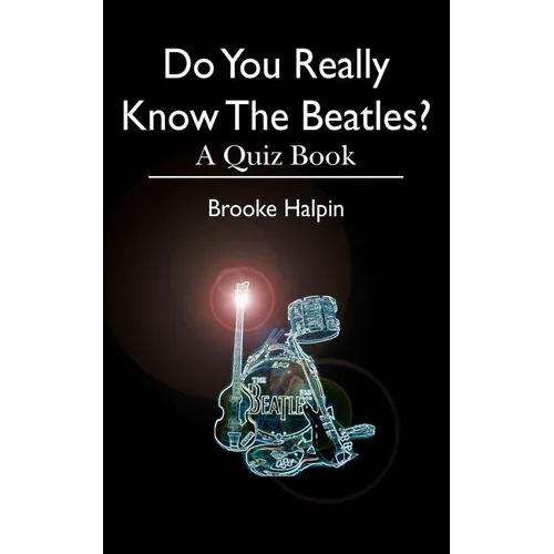 Do You Really Know The Beatles?: A Quiz Book