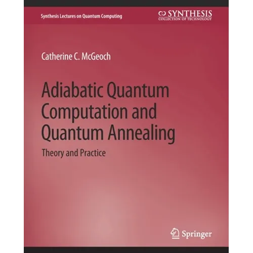 Adiabatic Quantum Computation and Quantum Annealing: Theory and Practice