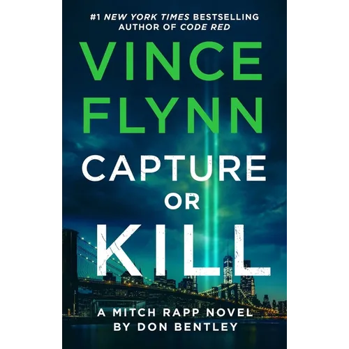 Capture or Kill: A Mitch Rapp Novel by Don Bentley