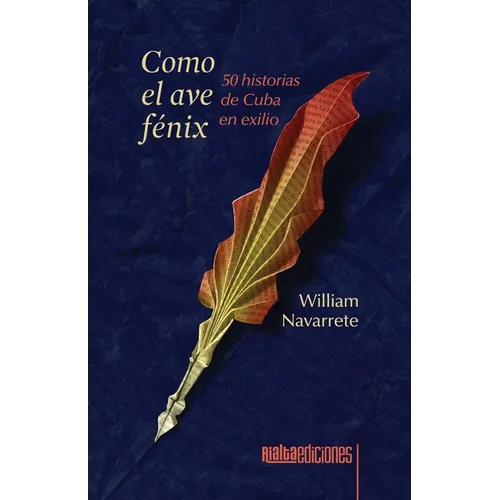 Como el ave fénix: 50 historias de Cuba en exilio