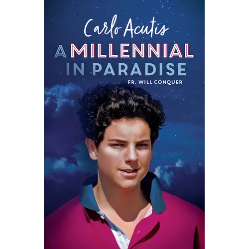 A Millennial in Paradise: Carlo Acutis
