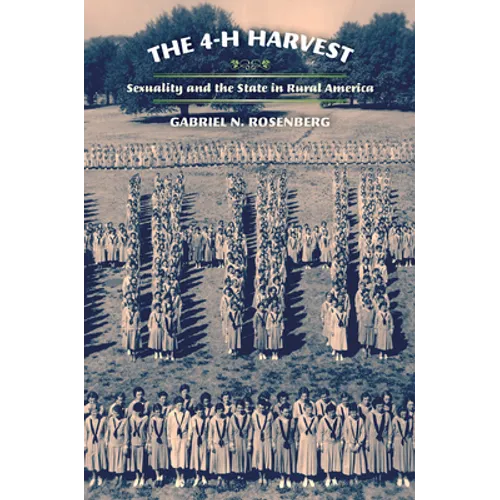 The 4-H Harvest: Sexuality and the State in Rural America