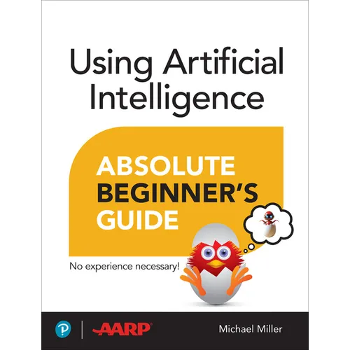 Using Artificial Intelligence Absolute Beginner's Guide