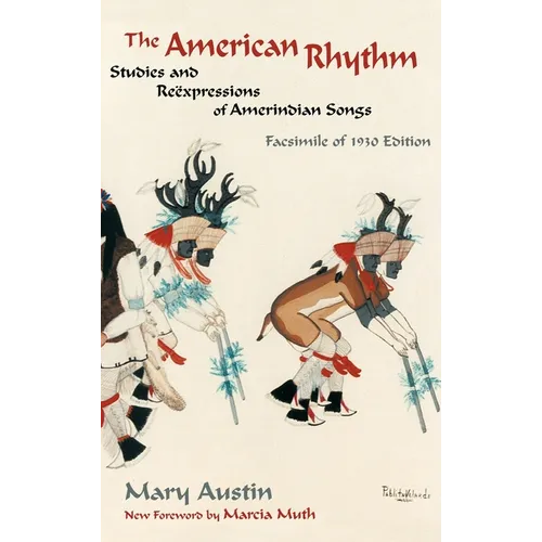The American Rhythm: Studies and Reexpressions of Amerindian Songs; Facsimile of 1930 edition