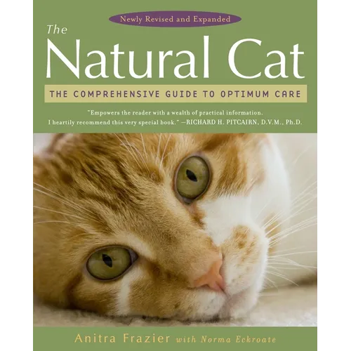 The Natural Cat: The Comprehensive Guide to Optimum Care
