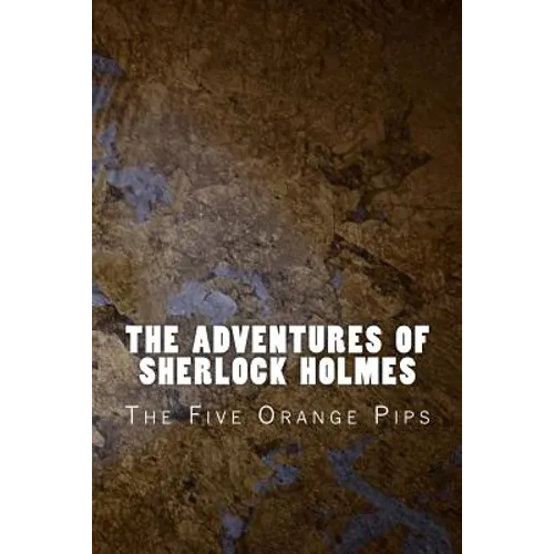 The Adventures of Sherlock Holmes: The Five Orange Pips