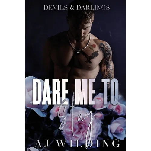 Dare Me to Stay: A dark second chance romance