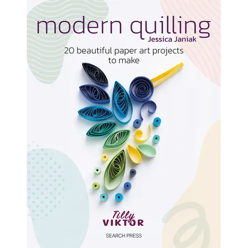 Modern Quilling: 20 Beautiful Paper Art Projects to Make