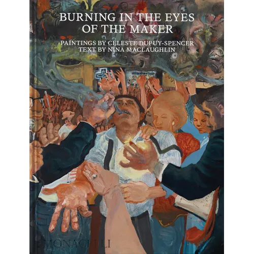 Burning in the Eyes of the Maker: Celeste Dupuy-Spencer