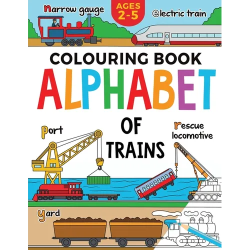 Train Colouring Book for Children: Alphabet of Trains: Kids Ages 2-5