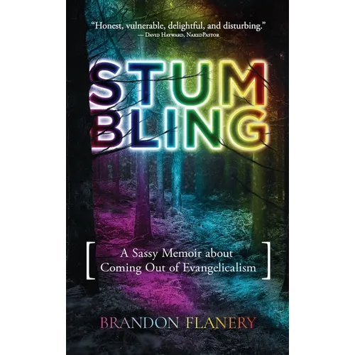 Stumbling: A Sassy Memoir about Coming Out of Evangelicalism