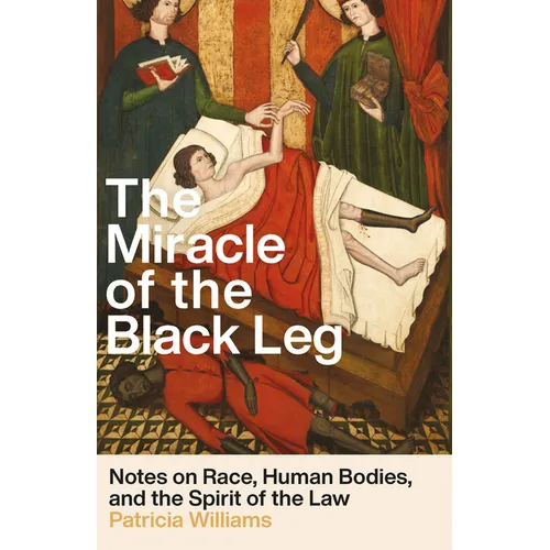 The Miracle of the Black Leg: Notes on Race, Human Bodies, and the Spirit of the Law