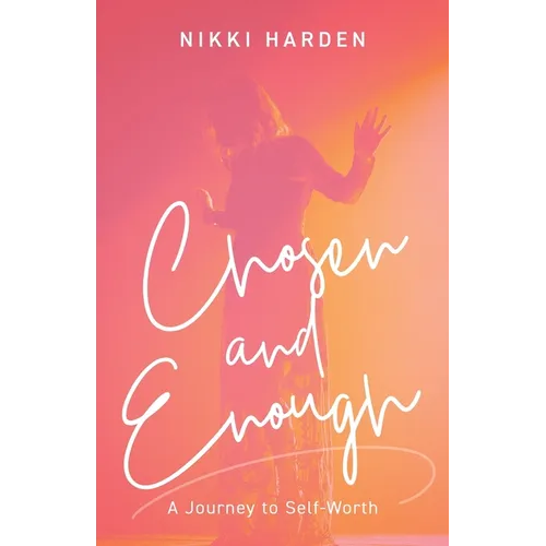 Chosen and Enough: A Journey of Self-Worth