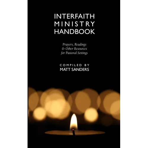 Interfaith Ministry Handbook: Prayers, Readings & Other Resources for Pastoral Settings