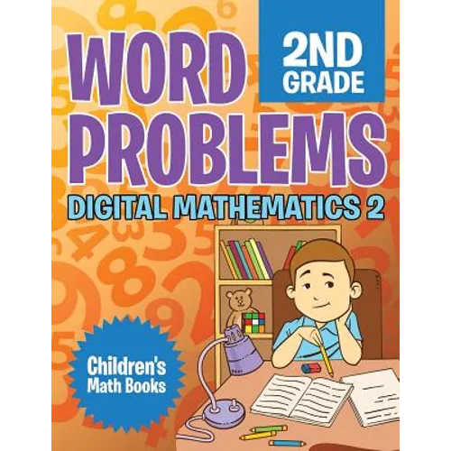 Word Problems 2nd Grade: Digital Mathematics 2 Children's Math Books
