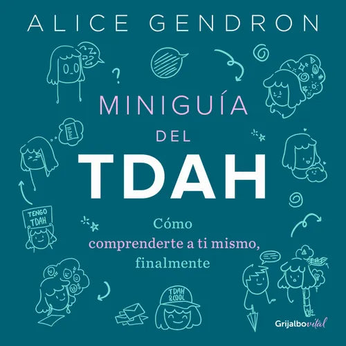 Miniguía del Tdah: Cómo Comprenderte a Ti Mismo, Finalmente / The Mini ADHD Coach: Tools and Support to Make Life Easier: A Visual Guide