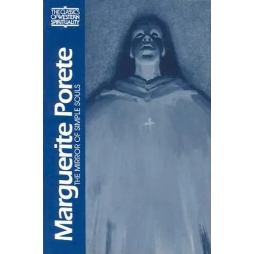Marguerite Porete: The Mirror of Simple Souls
