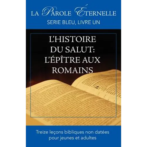 L'histoire du salut: L'Épître aux Romains: La parole éternelle, serie bleu, livre un