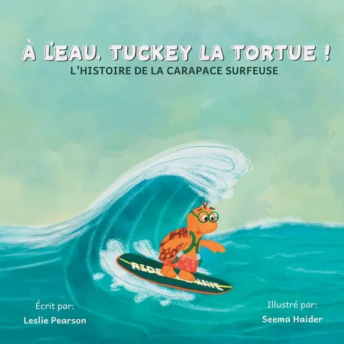 À l'eau, Tuckey la tortue! L'HISTOIRE DE LA CARAPACE SURFEUSE