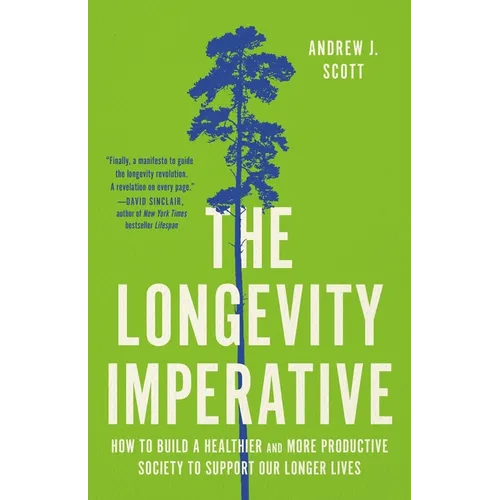 The Longevity Imperative: How to Build a Healthier and More Productive Society to Support Our Longer Lives