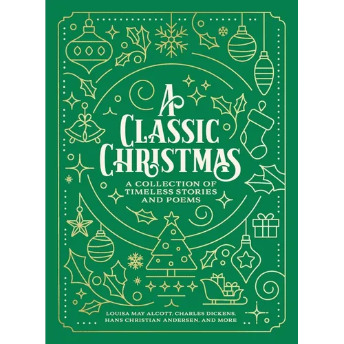 A Classic Christmas: A Giftable Collection of Classic Christmas Stories and Seasonal Poetry
