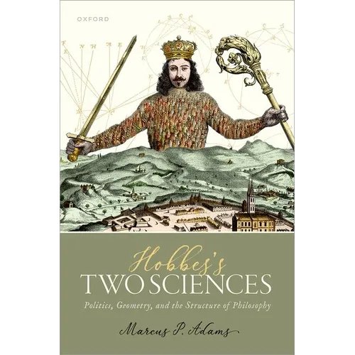 Hobbes's Two Sciences: Politics, Geometry, and the Structure of Philosophy