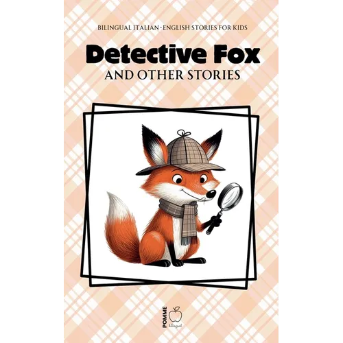 Detective Fox and Other Stories: Bilingual Italian-English Stories for Kids