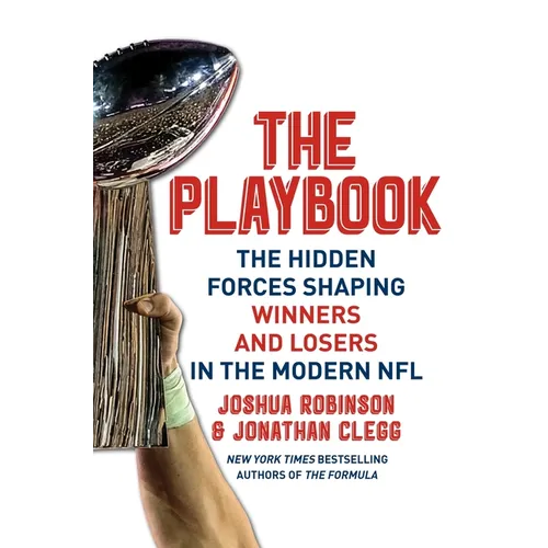 The Playbook: The Hidden Forces Shaping Winners and Losers in the Modern NFL