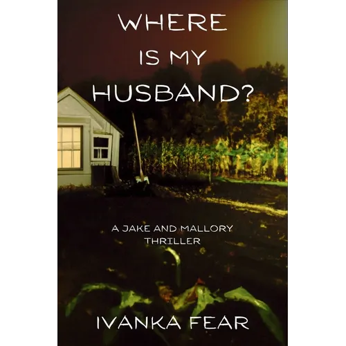 Where is My Husband?: A Jake and Mallory Thriller