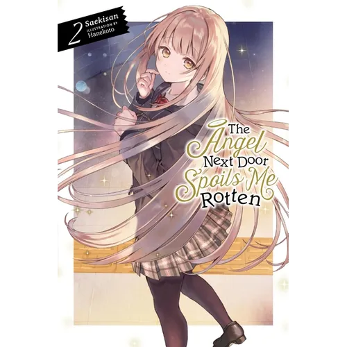 The Angel Next Door Spoils Me Rotten, Vol. 2 (Light Novel): Volume 2