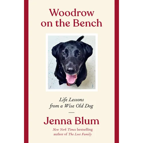 Woodrow on the Bench: Life Lessons from a Wise Old Dog