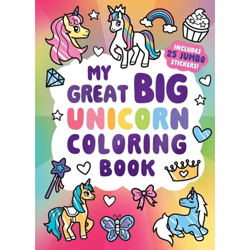 My Great Big Unicorn Coloring Book (a Jumbo-Sized Coloring and Sticker Book for All Ages)