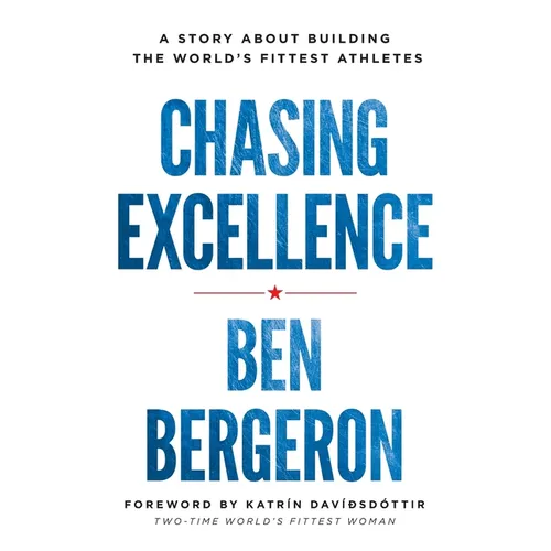 Chasing Excellence: A Story About Building the World's Fittest Athletes