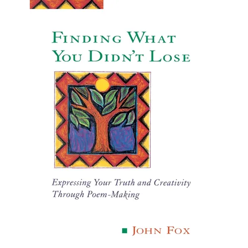 Finding What You Didn't Lose: Expressing Your Truth and Creativity through Poem-Making