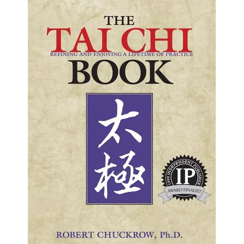 The Tai CHI Book: Refining and Enjoying a Lifetime of Practice