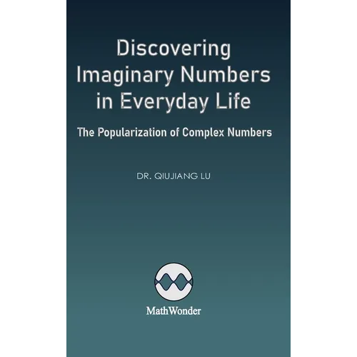 Discovering Imaginary Numbers in Everyday Life: The Popularization of Complex Numbers