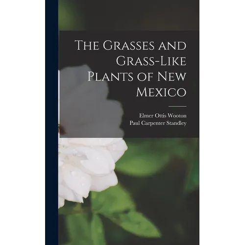 The Grasses and Grass-like Plants of New Mexico