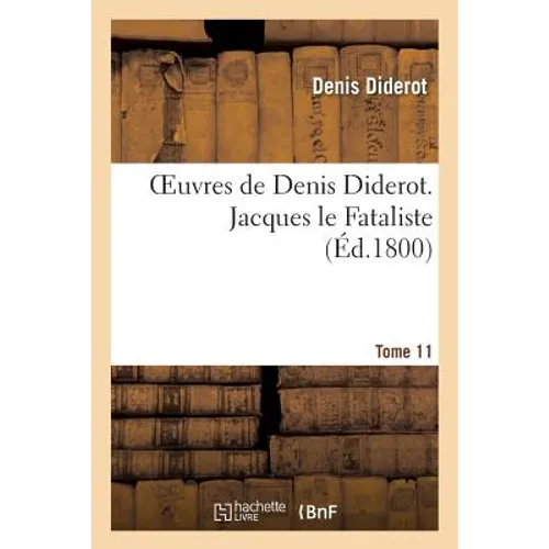 Oeuvres de Denis Diderot. Jacques le Fataliste T. 11