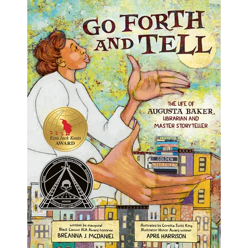 Go Forth and Tell: The Life of Augusta Baker, Librarian and Master Storyteller