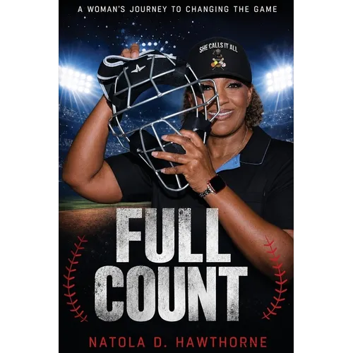 Full Count: A Woman's Journey to Changing the Game