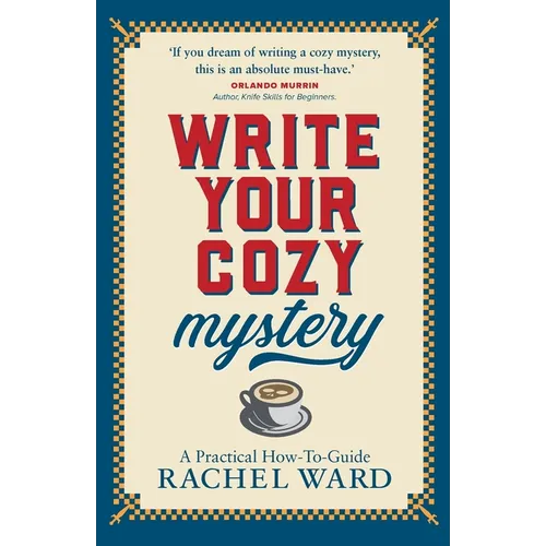 Write Your Cozy Mystery: A Practical How-To Guide