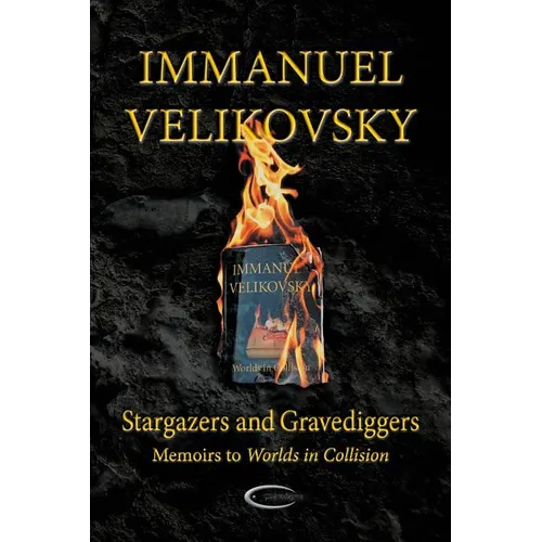 Stargazers and Gravediggers: Memoirs to Worlds in Collision