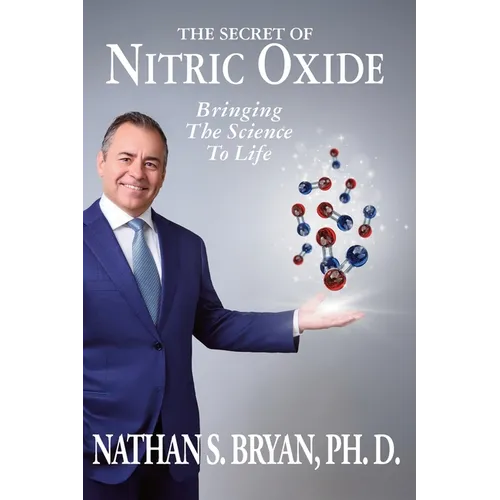 The Secret of Nitric Oxide-Bringing The Science To Life
