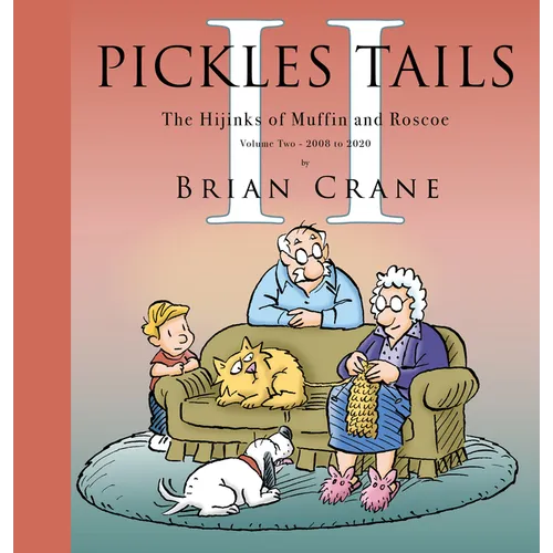 Pickles Tails Volume Two: The Hijinks of Muffin & Roscoe: 2008-2020