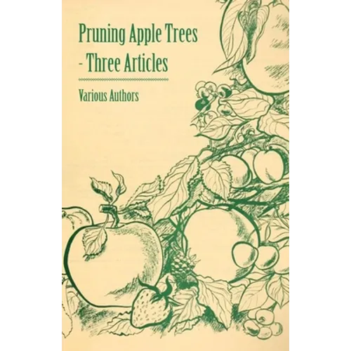 Pruning Apple Trees - Three Articles