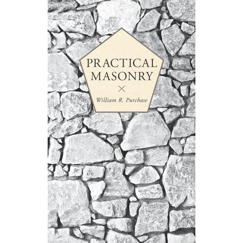Practical Masonry: A Guide to the Art of Stone Cutting