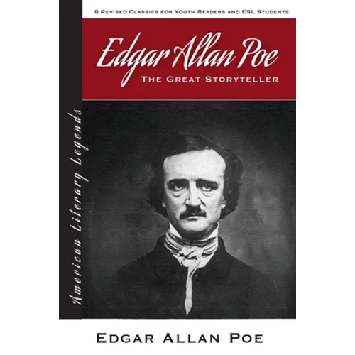 Edgar Allan Poe: The Great Storyteller - 8 Revised Classics for Youth and ESL Students - American Literary Classics