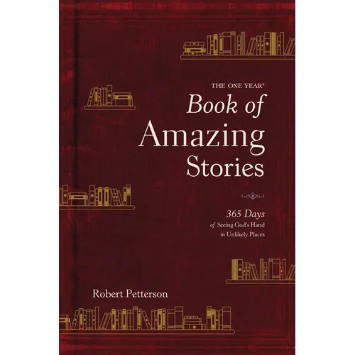 The One Year Book of Amazing Stories: 365 Days of Seeing God's Hand in Unlikely Places