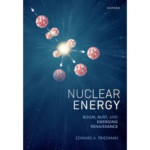 Nuclear Energy: Boom, Bust, and Emerging Renaissance