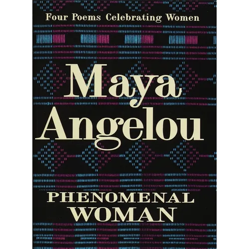 Phenomenal Woman: Four Poems Celebrating Women